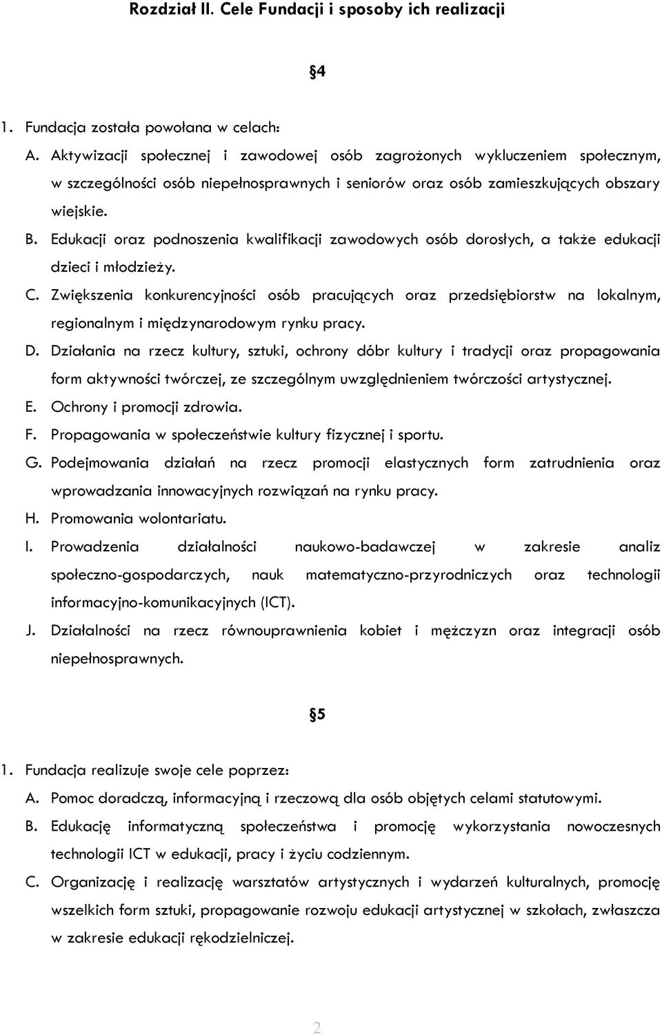 Edukacji oraz podnoszenia kwalifikacji zawodowych osób dorosłych, a także edukacji dzieci i młodzieży. C.