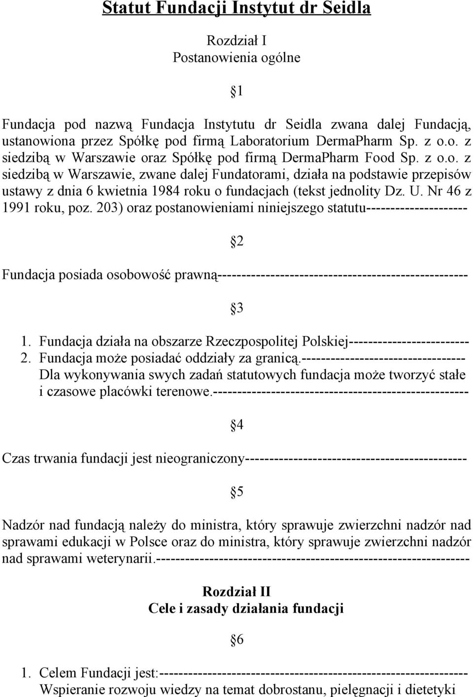 U. Nr 46 z 1991 roku, poz. 203) oraz postanowieniami niniejszego statutu--------------------- 2 Fundacja posiada osobowość prawną---------------------------------------------------- 3 1.