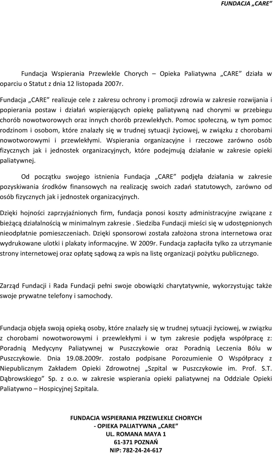 innych chorób przewlekłych. Pomoc społeczną, w tym pomoc rodzinom i osobom, które znalazły się w trudnej sytuacji życiowej, w związku z chorobami nowotworowymi i przewlekłymi.