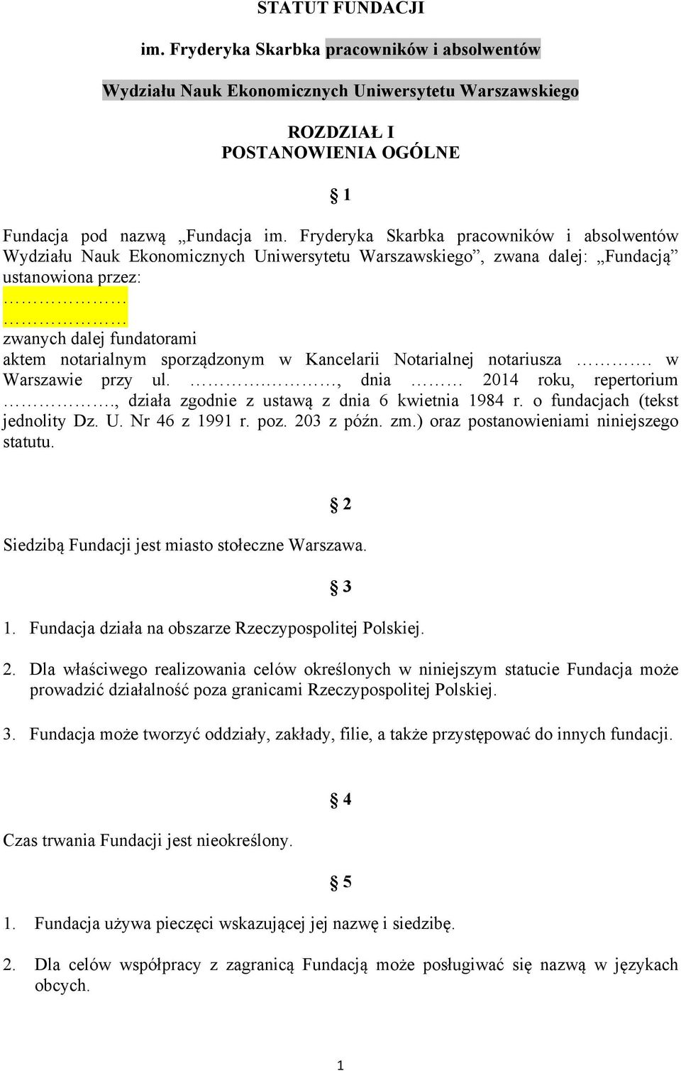 Kancelarii Notarialnej notariusza. w Warszawie przy ul.., dnia 2014 roku, repertorium., działa zgodnie z ustawą z dnia 6 kwietnia 1984 r. o fundacjach (tekst jednolity Dz. U. Nr 46 z 1991 r. poz.