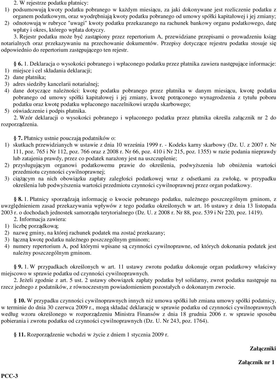 Rejestr podatku może być zastąpiony przez repertorium A, przewidziane przepisami o prowadzeniu ksiąg notarialnych oraz przekazywaniu na przechowanie dokumentów.