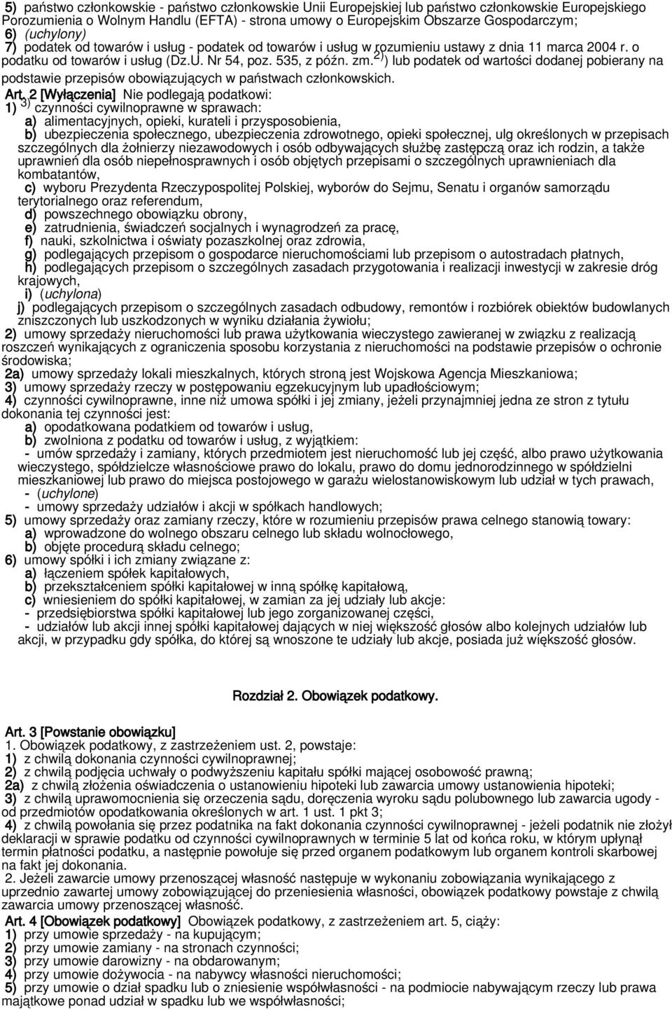 2) ) lub podatek od wartości dodanej pobierany na podstawie przepisów obowiązujących w państwach członkowskich. Art.