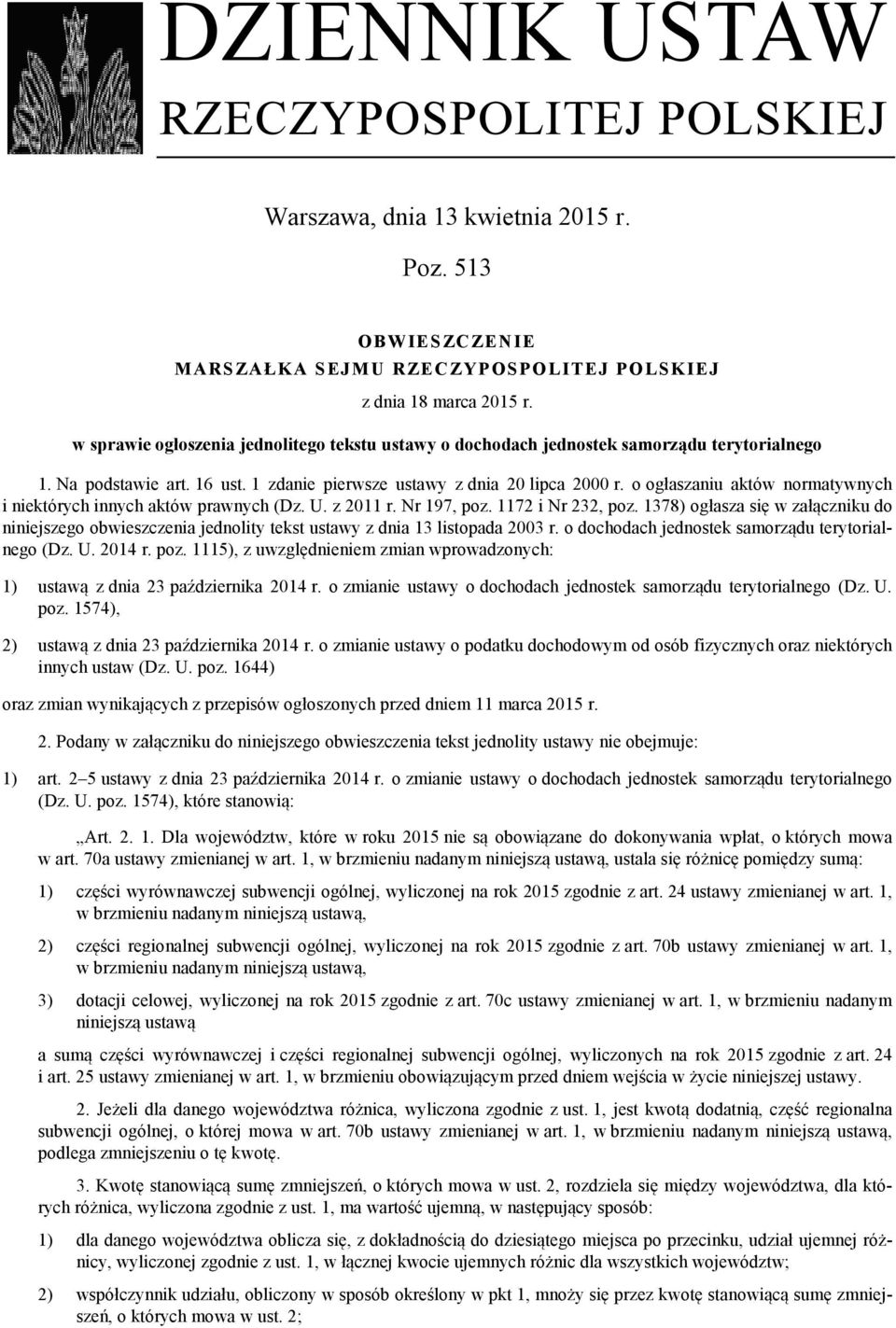 o ogłaszaniu aktów normatywnych i niektórych innych aktów prawnych (Dz. U. z 2011 r. Nr 197, poz. 1172 i Nr 232, poz.