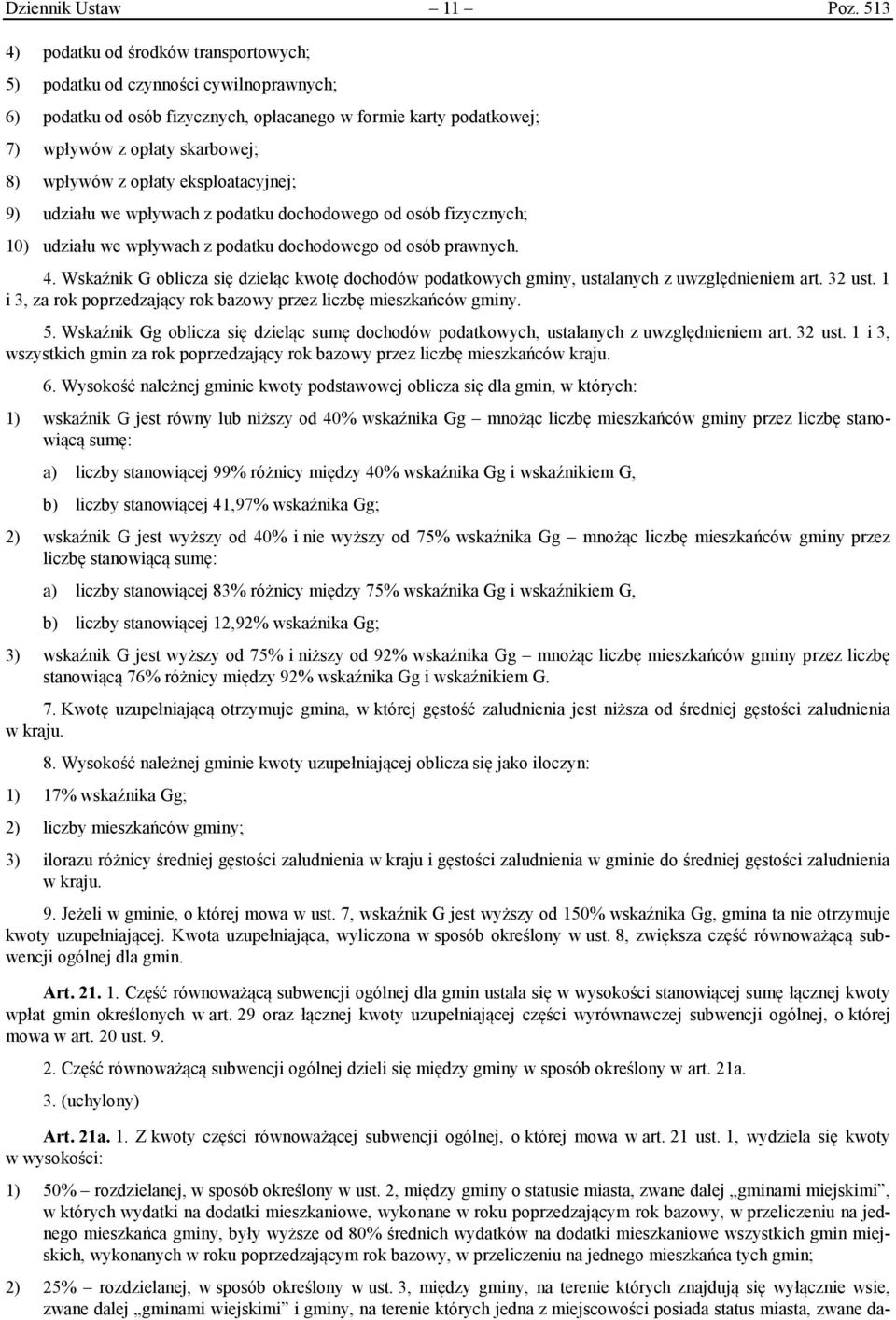 opłaty eksploatacyjnej; 9) udziału we wpływach z podatku dochodowego od osób fizycznych; 10) udziału we wpływach z podatku dochodowego od osób prawnych. 4.