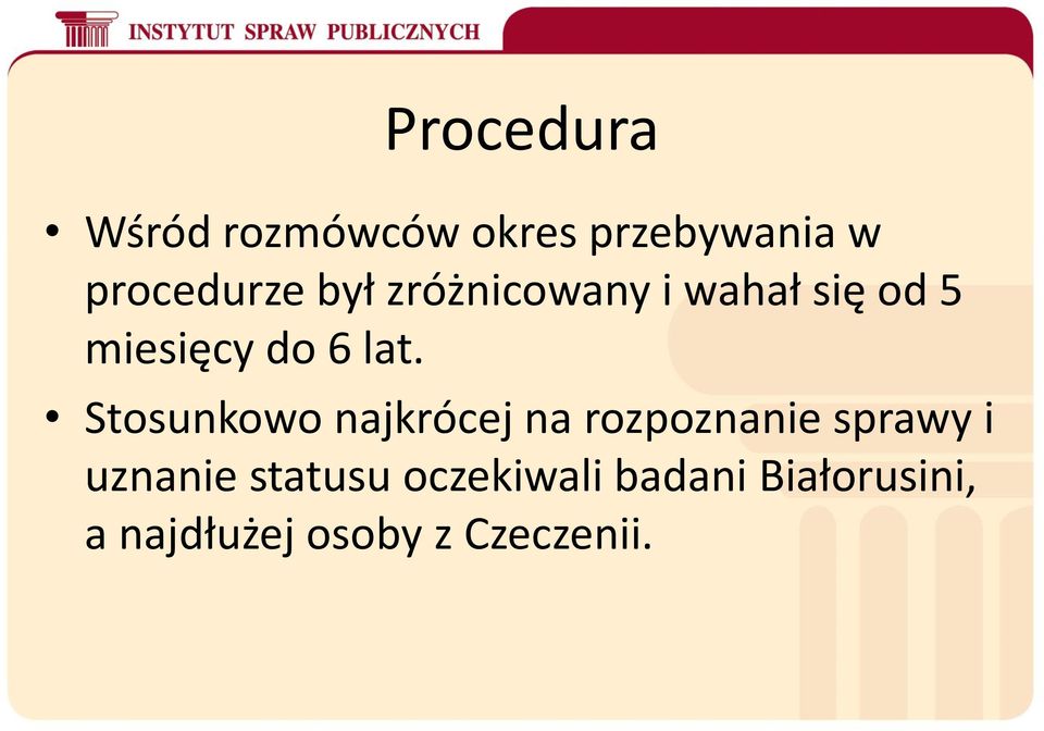 Stosunkowo najkrócej na rozpoznanie sprawy i uznanie