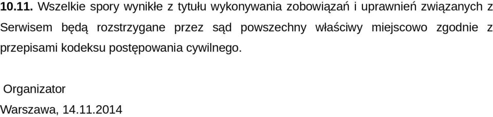 uprawnień związanych z Serwisem będą rozstrzygane przez sąd