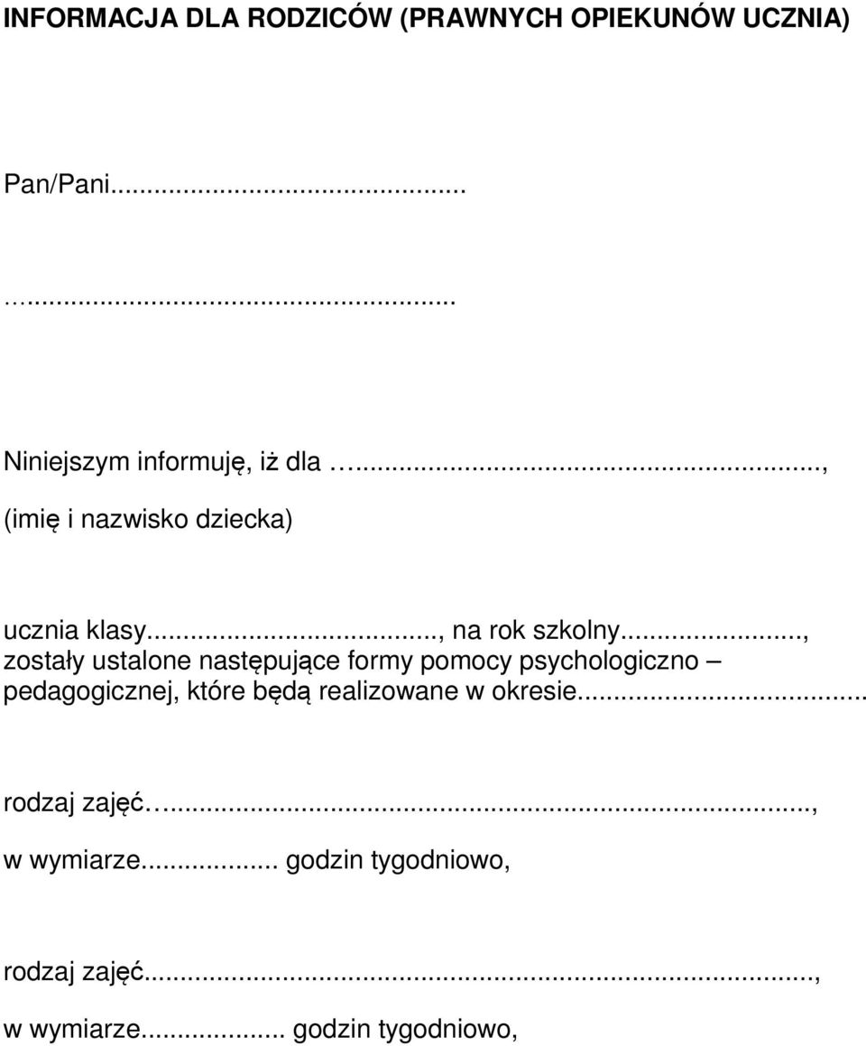 .., zostały ustalone następujące formy pomocy psychologiczno pedagogicznej, które będą