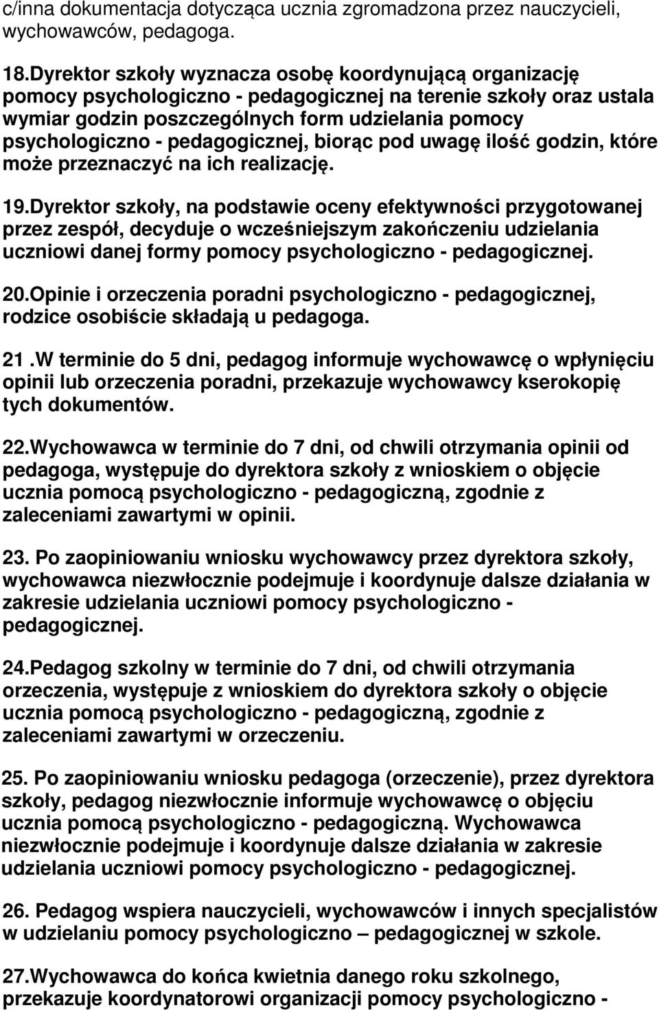 pedagogicznej, biorąc pod uwagę ilość godzin, które może przeznaczyć na ich realizację. 19.