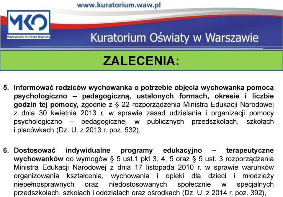 Edukacji Narodowej z dnia 30 kwietnia 2013 r. w sprawie zasad udzielania i organizacji pomocy psychologiczno pedagogicznej w publicznych przedszkolach, szkołach i placówkach (Dz. U. z 2013 r. poz.