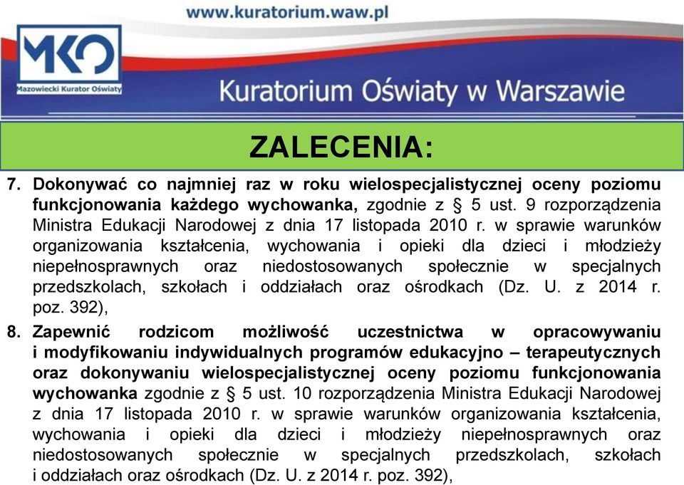 w sprawie warunków organizowania kształcenia, wychowania i opieki dla dzieci i młodzieży niepełnosprawnych oraz niedostosowanych społecznie w specjalnych przedszkolach, szkołach i oddziałach oraz