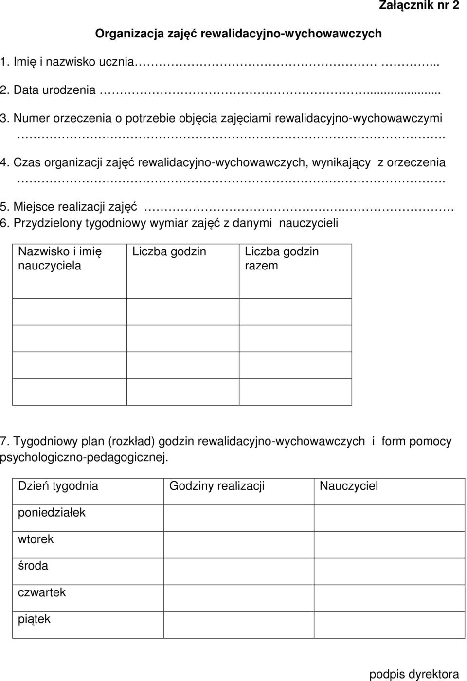 Miejsce realizacji zajęć.. 6. Przydzielony tygodniowy wymiar zajęć z danymi nauczycieli Nazwisko i imię nauczyciela Liczba godzin Liczba godzin razem 7.