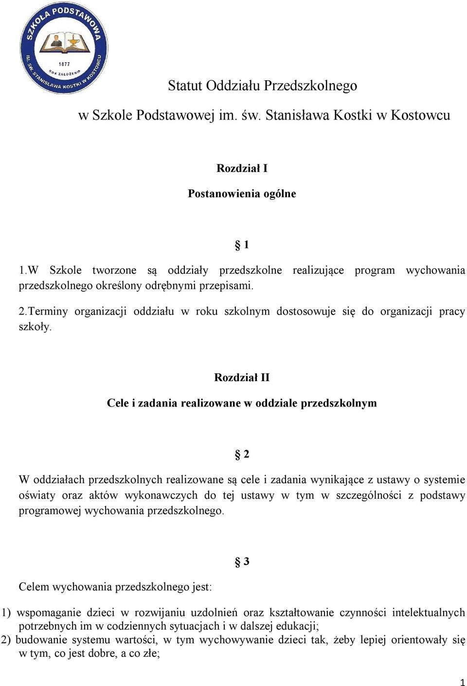 Terminy organizacji oddziału w roku szkolnym dostosowuje się do organizacji pracy szkoły.