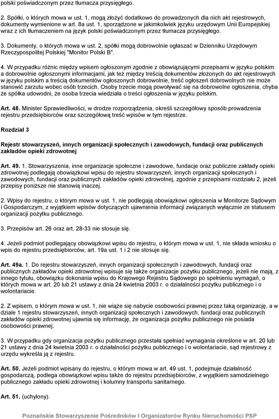 2, spółki mogą dobrowolnie ogłaszać w Dzienniku Urzędowym Rzeczypospolitej Polskiej "Monitor Polski B". 4.