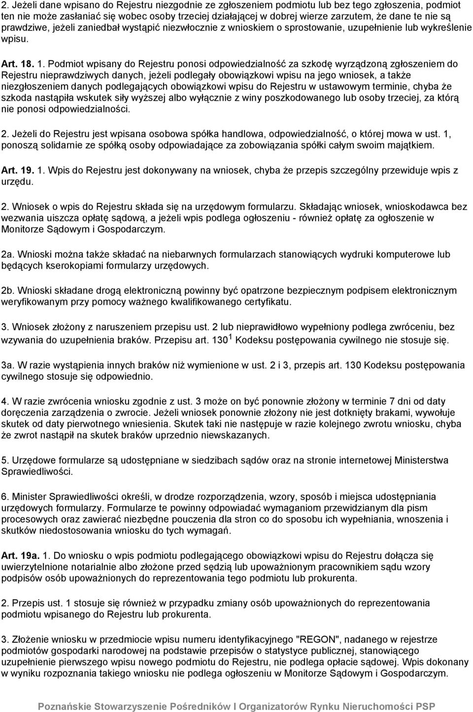 . 1. Podmiot wpisany do Rejestru ponosi odpowiedzialność za szkodę wyrządzoną zgłoszeniem do Rejestru nieprawdziwych danych, jeżeli podlegały obowiązkowi wpisu na jego wniosek, a także niezgłoszeniem