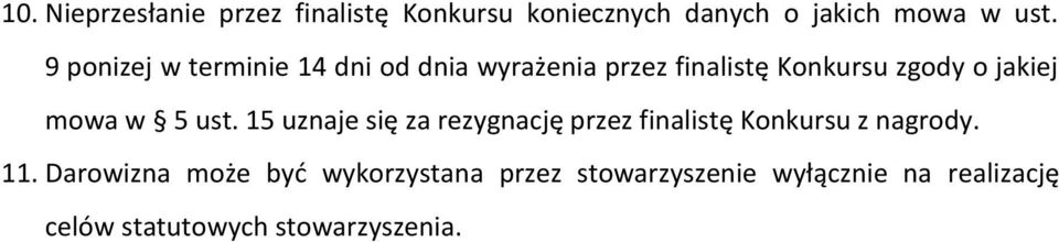 w 5 ust. 15 uznaje się za rezygnację przez finalistę Konkursu z nagrody. 11.