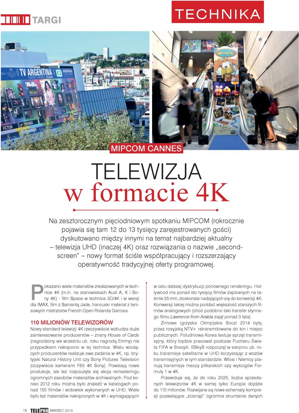 Pokazano wiele materiałów zrealizowanych w technice 4K (m.in.