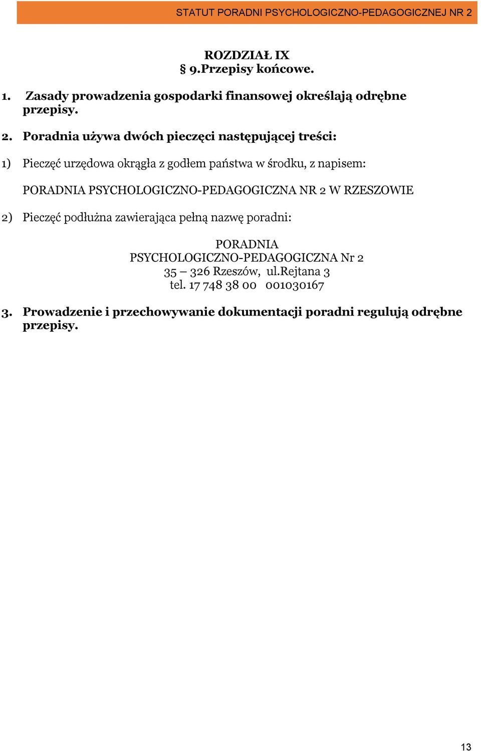 PSYCHOLOGICZNO-PEDAGOGICZNA NR 2 W RZESZOWIE 2) Pieczęć podłużna zawierająca pełną nazwę poradni: PORADNIA