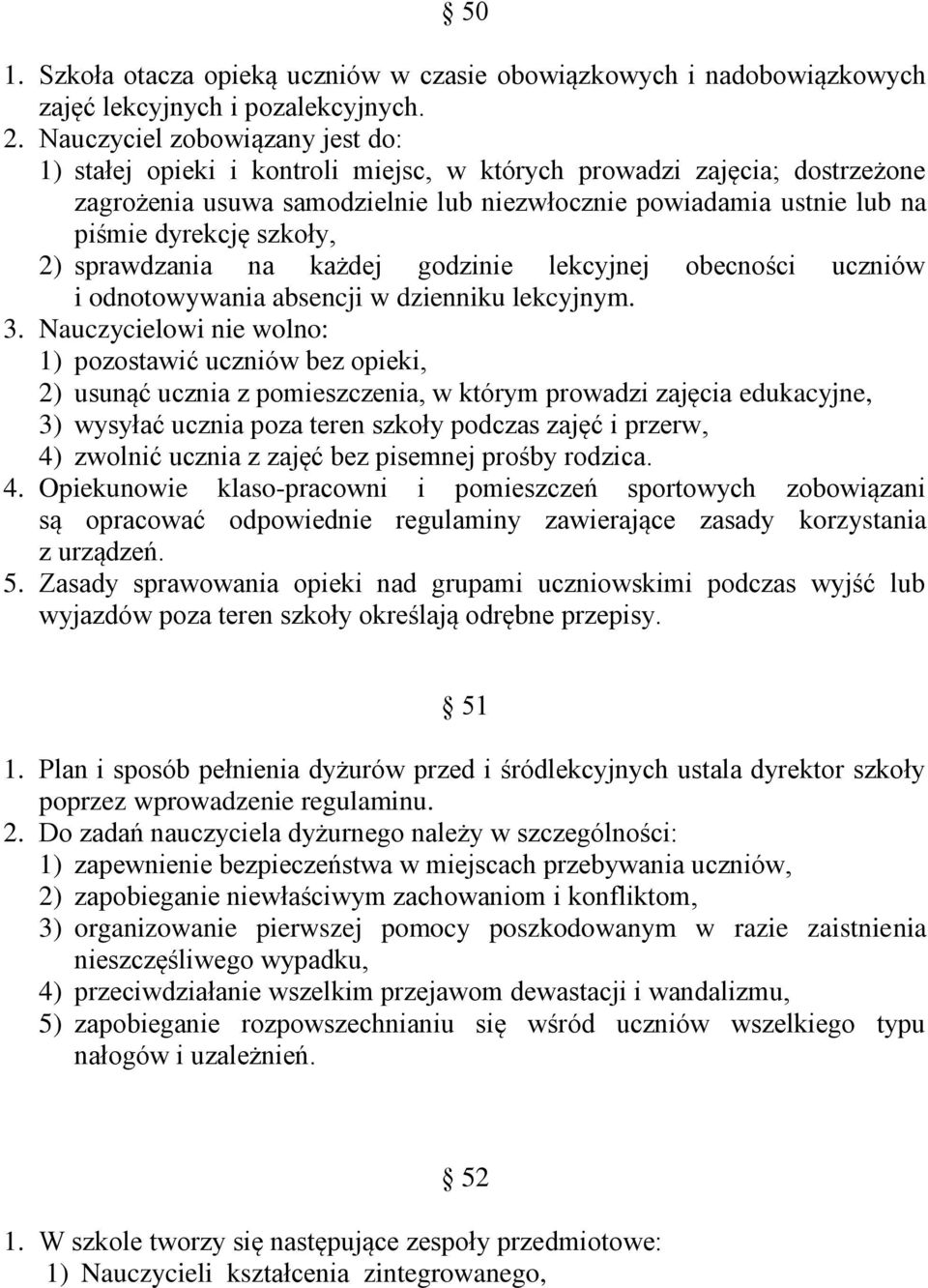 szkoły, 2) sprawdzania na każdej godzinie lekcyjnej obecności uczniów i odnotowywania absencji w dzienniku lekcyjnym. 3.