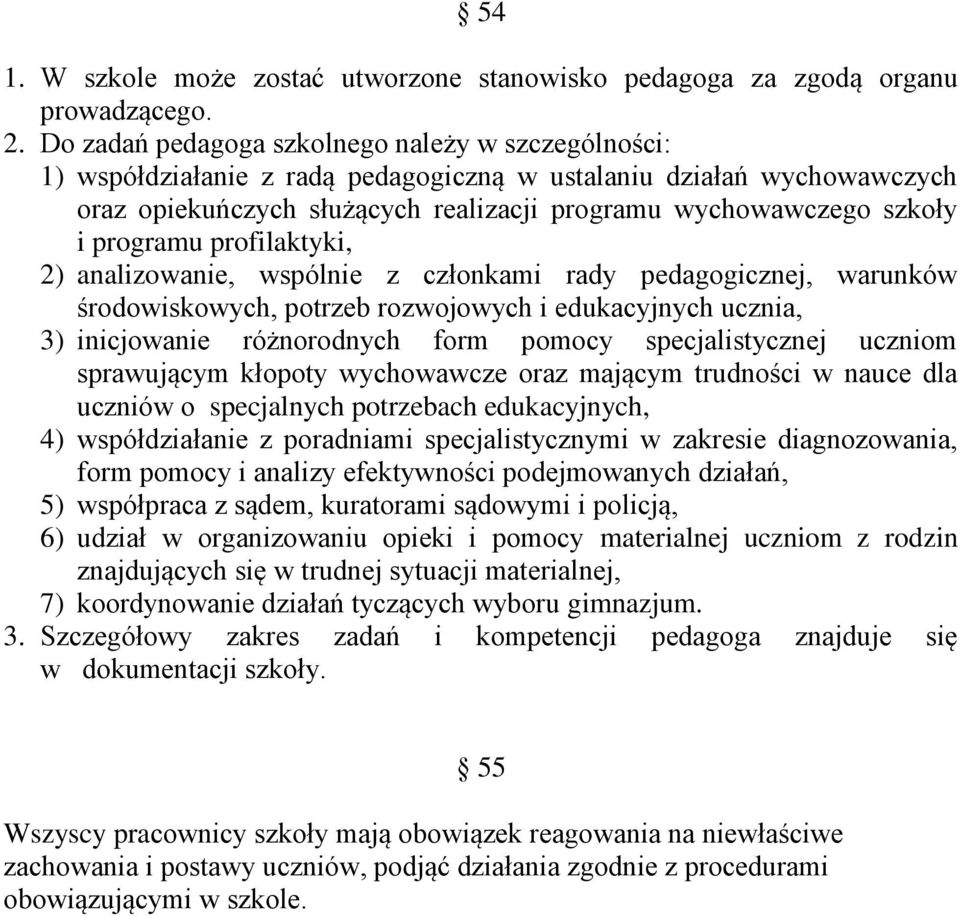 programu profilaktyki, 2) analizowanie, wspólnie z członkami rady pedagogicznej, warunków środowiskowych, potrzeb rozwojowych i edukacyjnych ucznia, 3) inicjowanie różnorodnych form pomocy