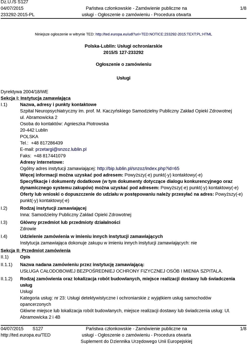 1) Nazwa, adresy i punkty kontaktowe Szpital Neuropsychiatryczny im. prof. M. Kaczyńskiego Samodzielny Publiczny Zakład Opieki Zdrowotnej ul.