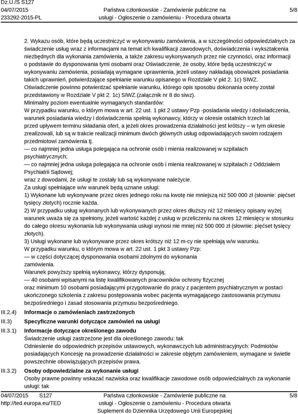 wykształcenia niezbędnych dla wykonania zamówienia, a także zakresu wykonywanych przez nie czynności, oraz informacji o podstawie do dysponowania tymi osobami oraz Oświadczenie, że osoby, które będą