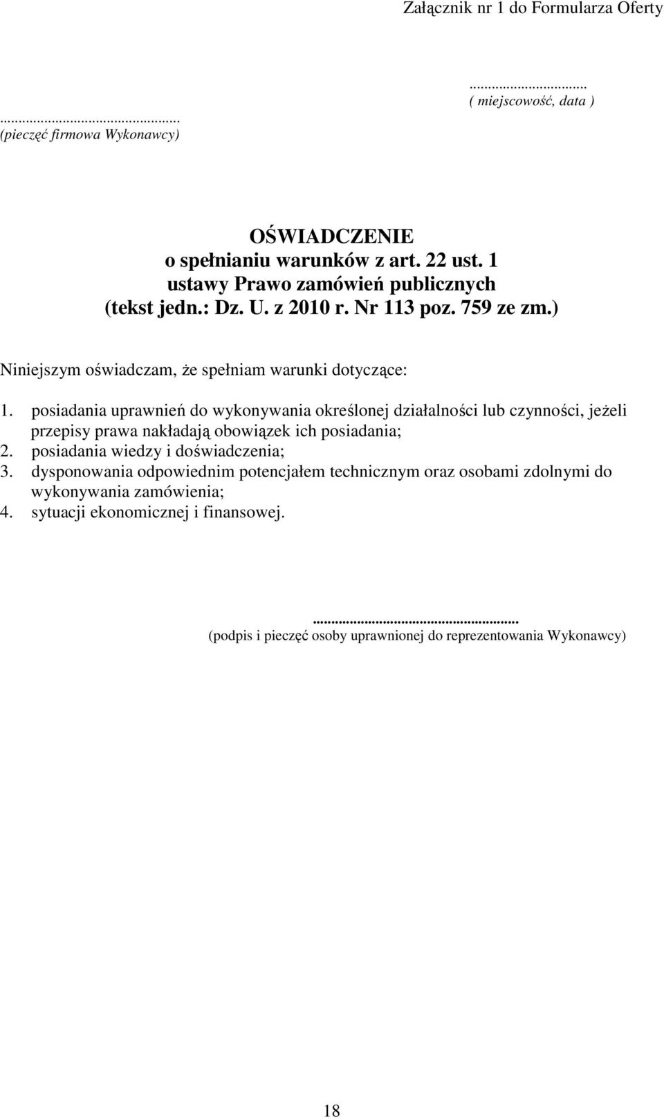 posiadania uprawnień do wykonywania określonej działalności lub czynności, jeżeli przepisy prawa nakładają obowiązek ich posiadania; 2.