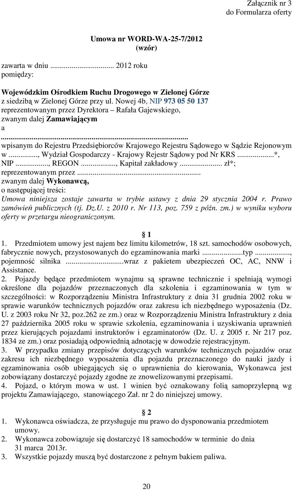 .., Wydział Gospodarczy - Krajowy Rejestr Sądowy pod Nr KRS...*, NIP..., REGON..., Kapitał zakładowy... zł*; reprezentowanym przez.