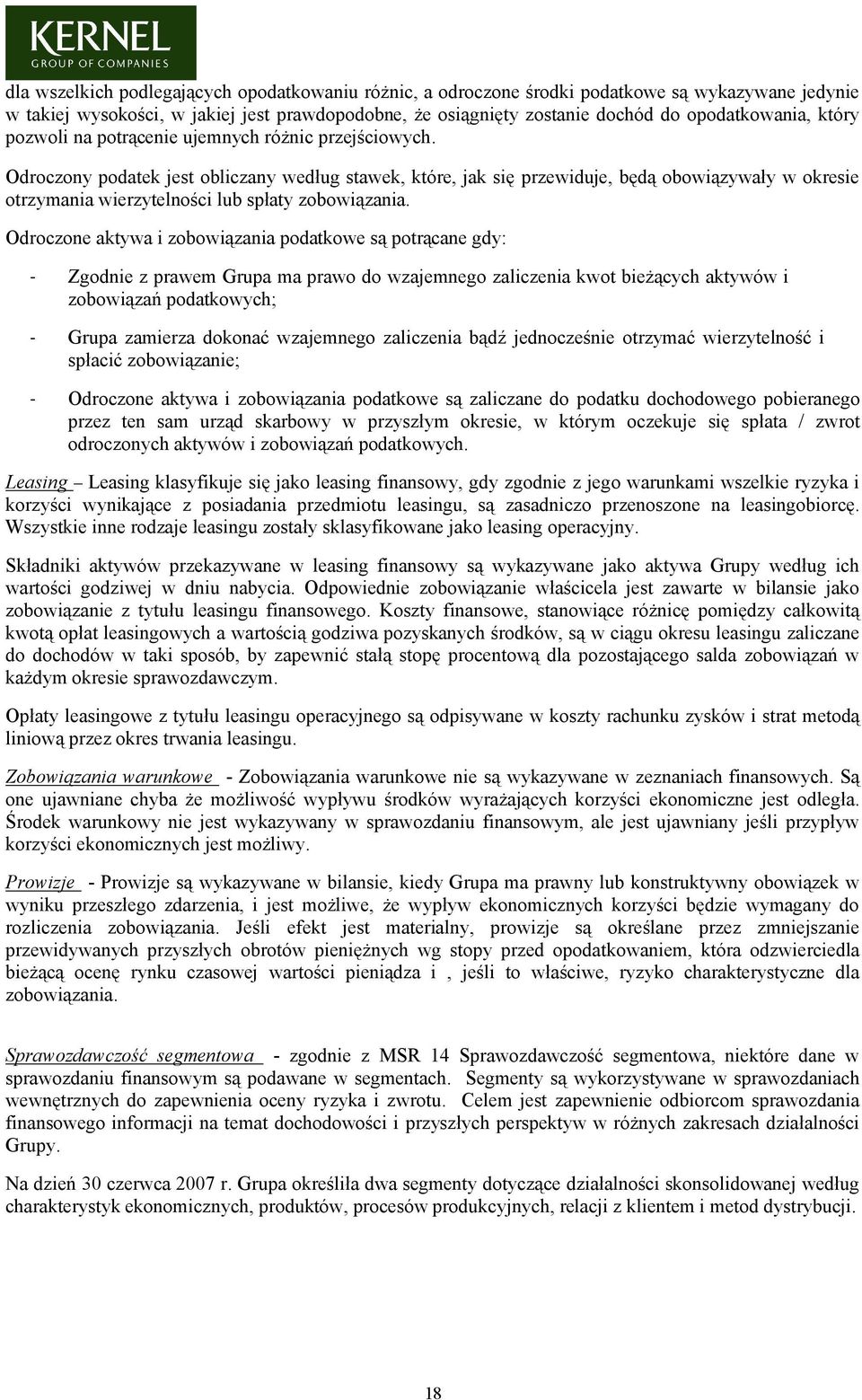 Odroczony podatek jest obliczany według stawek, które, jak się przewiduje, będą obowiązywały w okresie otrzymania wierzytelności lub spłaty zobowiązania.