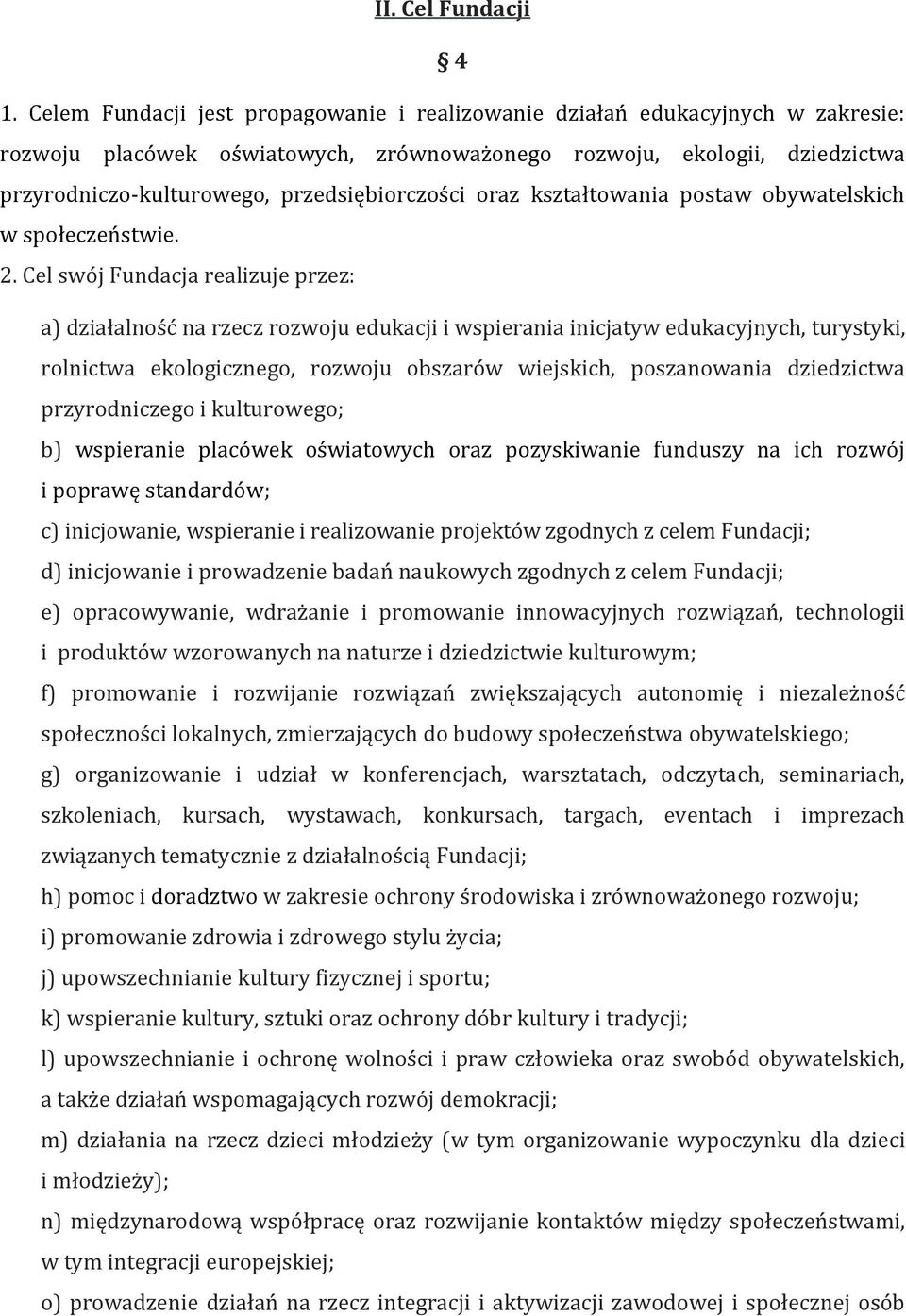 przedsiębiorczości oraz kształtowania postaw obywatelskich w społeczeństwie. 2.