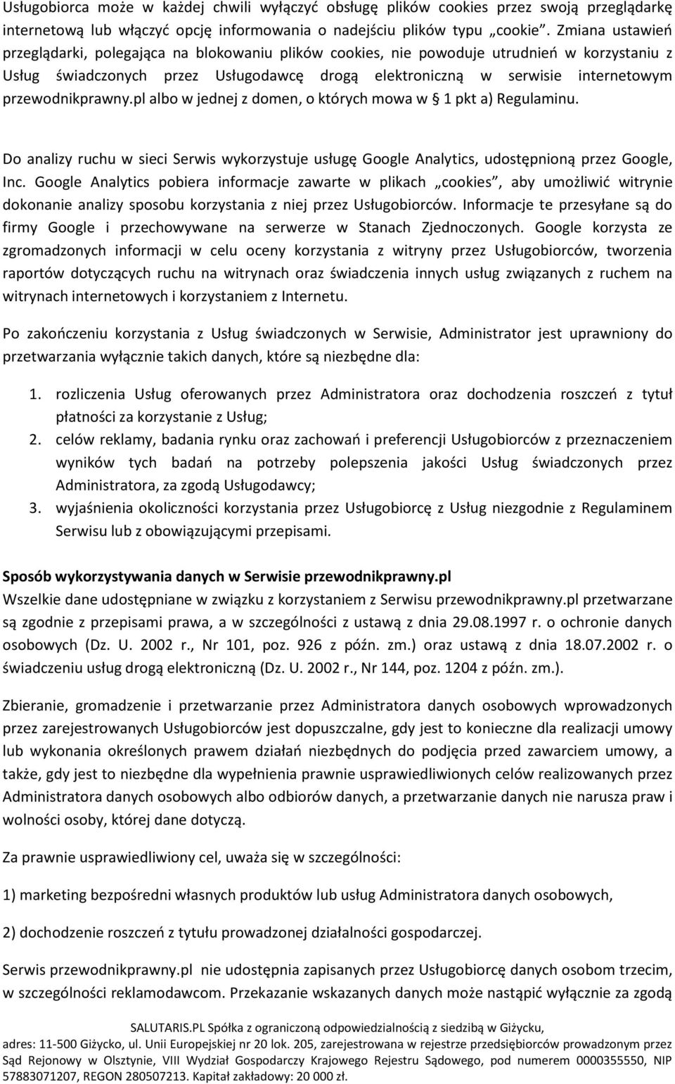 przewodnikprawny.pl albo w jednej z domen, o których mowa w 1 pkt a) Regulaminu. Do analizy ruchu w sieci Serwis wykorzystuje usługę Google Analytics, udostępnioną przez Google, Inc.