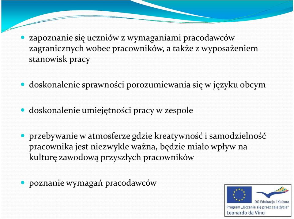 umiejętności pracy w zespole przebywanie w atmosferze gdzie kreatywność i samodzielność pracownika