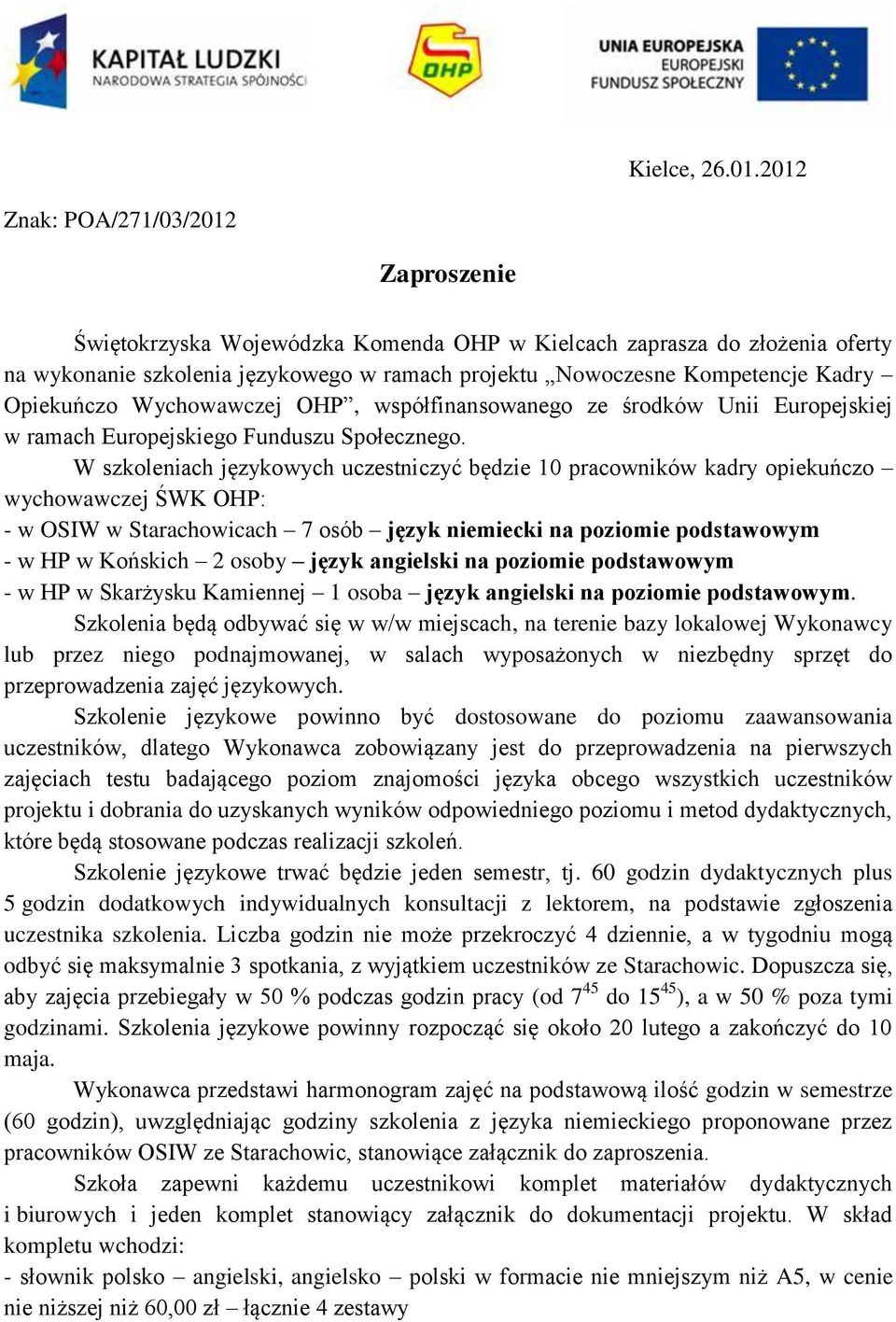 Opiekuńczo Wychowawczej OHP, współfinansowanego ze środków Unii Europejskiej w ramach Europejskiego Funduszu Społecznego.