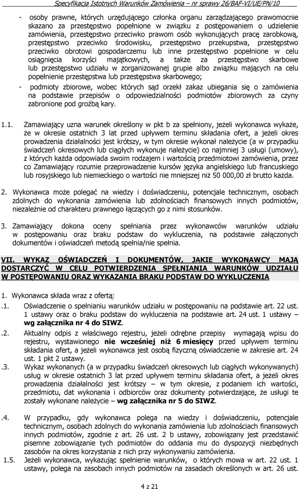 majątkowych, a także za przestępstwo skarbowe lub przestępstwo udziału w zorganizowanej grupie albo związku mających na celu popełnienie przestępstwa lub przestępstwa skarbowego; - podmioty zbiorowe,