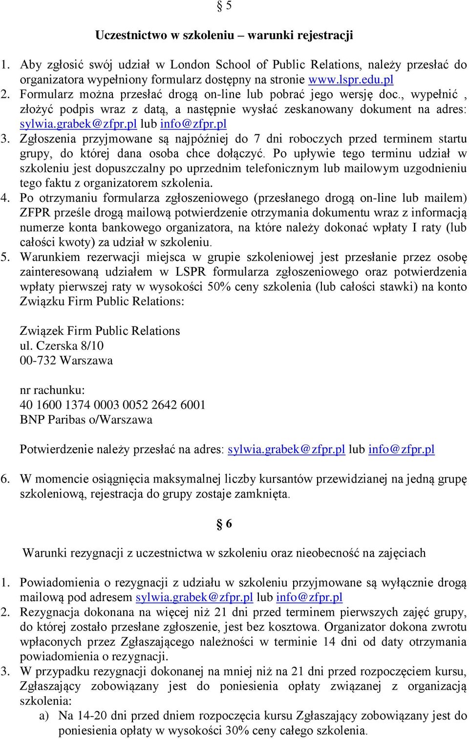 pl 3. Zgłoszenia przyjmowane są najpóźniej do 7 dni roboczych przed terminem startu grupy, do której dana osoba chce dołączyć.