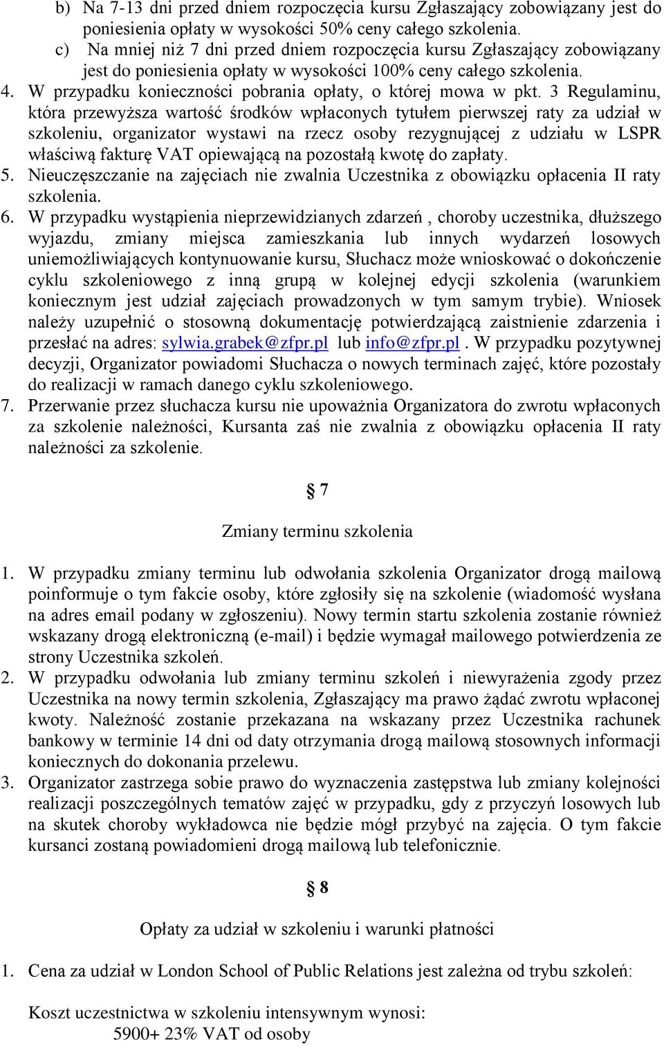 W przypadku konieczności pobrania opłaty, o której mowa w pkt.