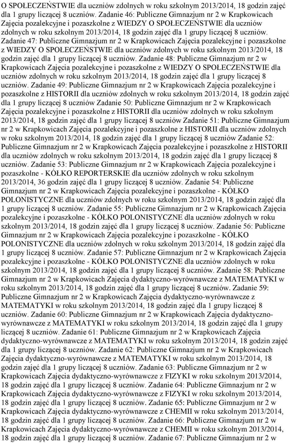 Zadanie 48: Publiczne Gimnazjum nr 2 w Krapkowicach Zajęcia pozalekcyjne i pozaszkolne z WIEDZY  Zadanie 49: Publiczne Gimnazjum nr 2 w Krapkowicach Zajęcia pozalekcyjne i pozaszkolne z HISTORII dla