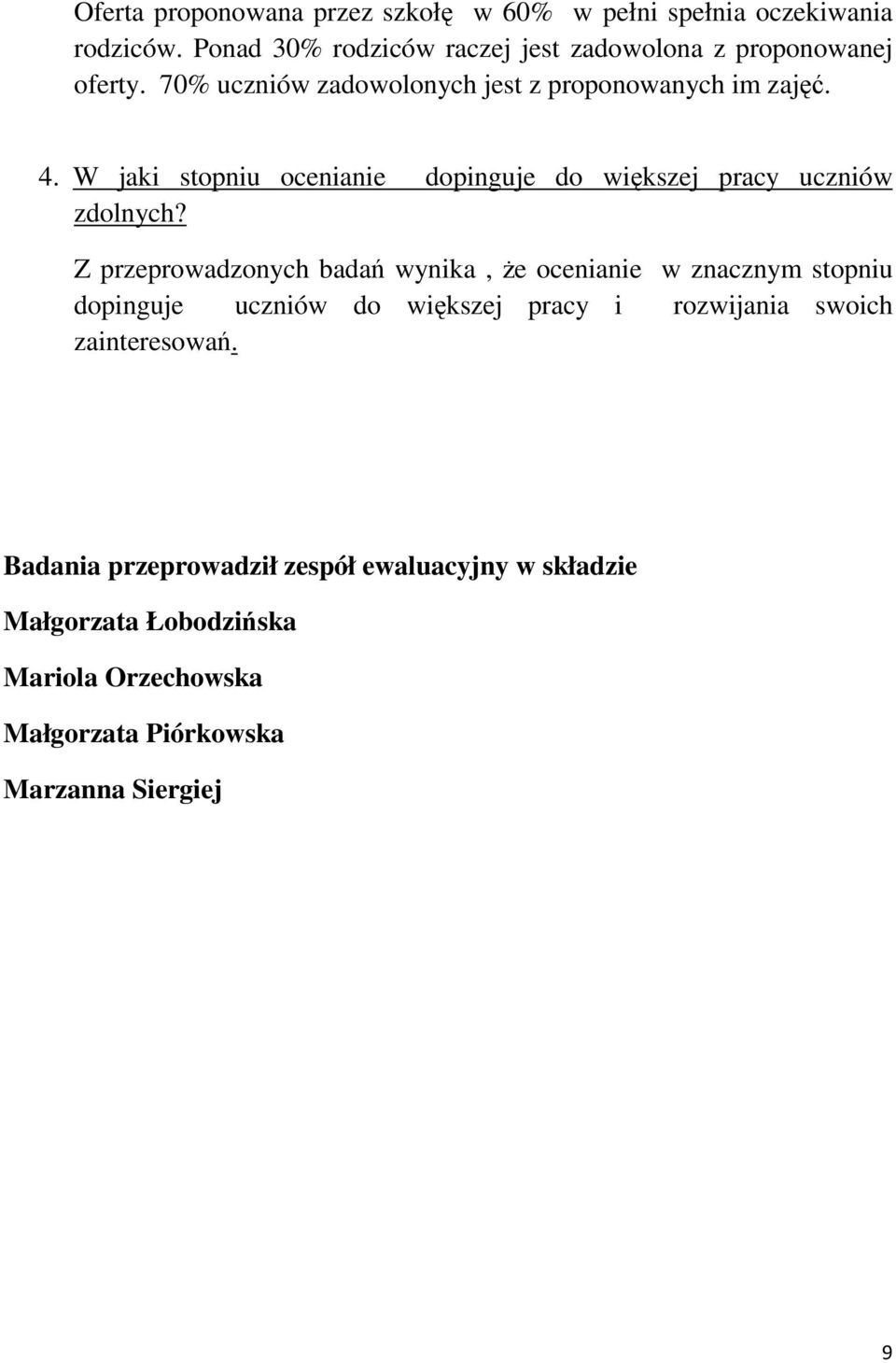 W jaki stopniu ocenianie dopinguje do większej pracy uczniów zdolnych?