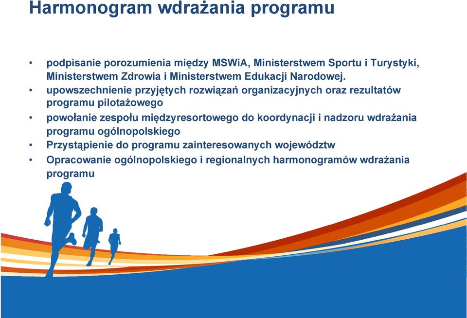 upowszechnienie przyjętych rozwiązań organizacyjnych oraz rezultatów programu pilotażowego powo anie zespo u