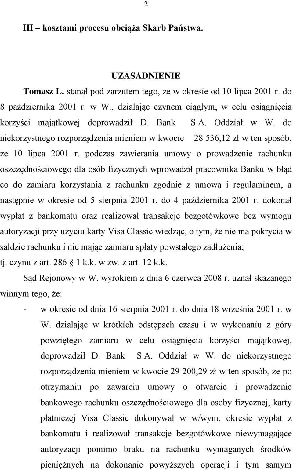 do niekorzystnego rozporządzenia mieniem w kwocie 28 536,12 zł w ten sposób, że 10 lipca 2001 r.