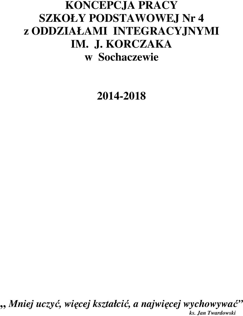 KORCZAKA w Sochaczewie 2014-2018 Mniej