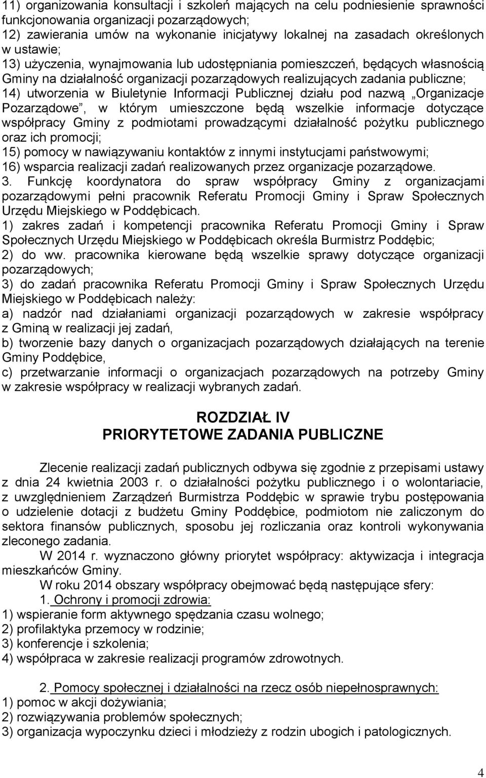 Informacji Publicznej działu pod nazwą Organizacje Pozarządowe, w którym umieszczone będą wszelkie informacje dotyczące współpracy Gminy z podmiotami prowadzącymi działalność pożytku publicznego oraz