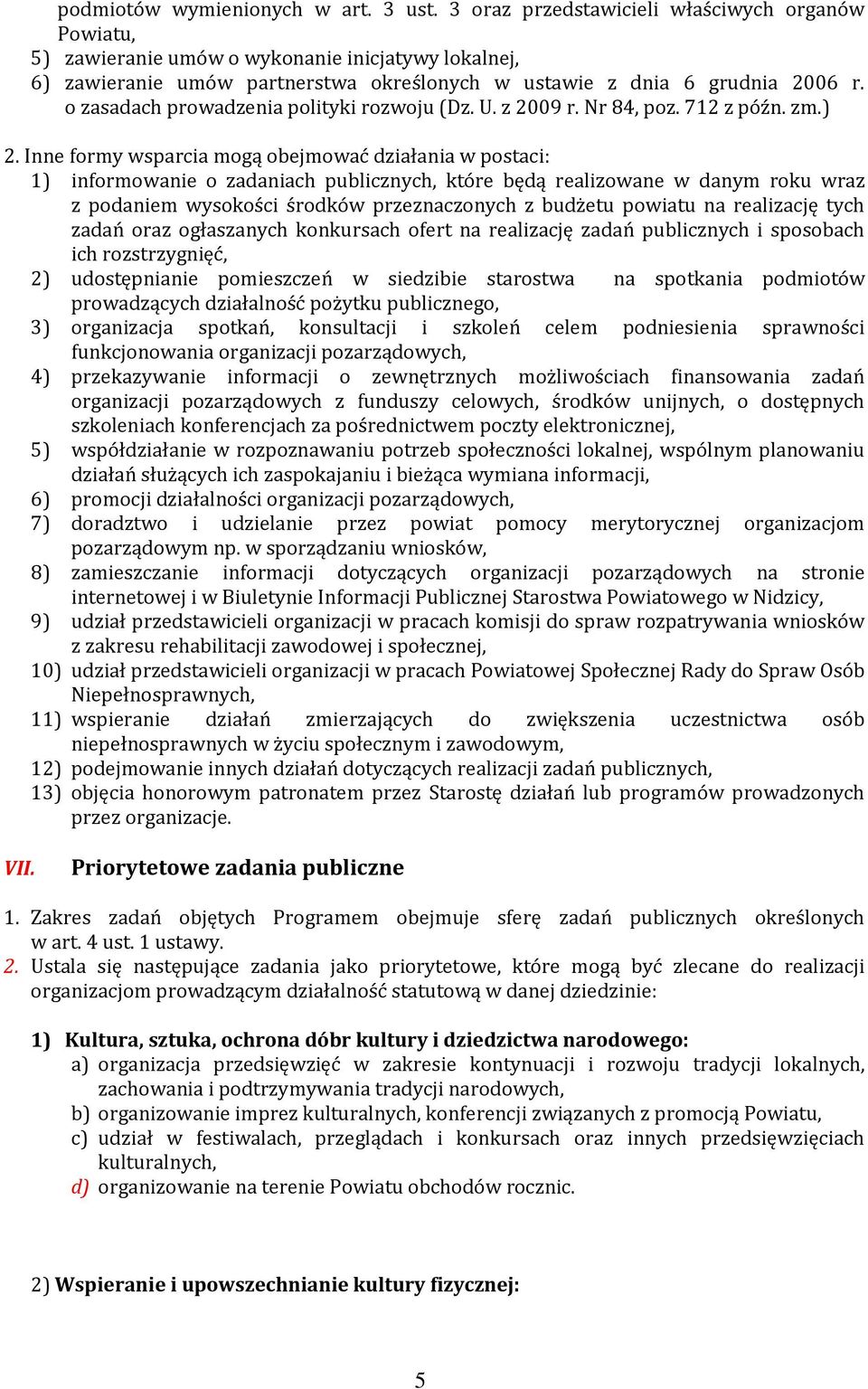 o zasadach prowadzenia polityki rozwoju (Dz. U. z 2009 r. Nr 84, poz. 712 z późn. zm.) 2.