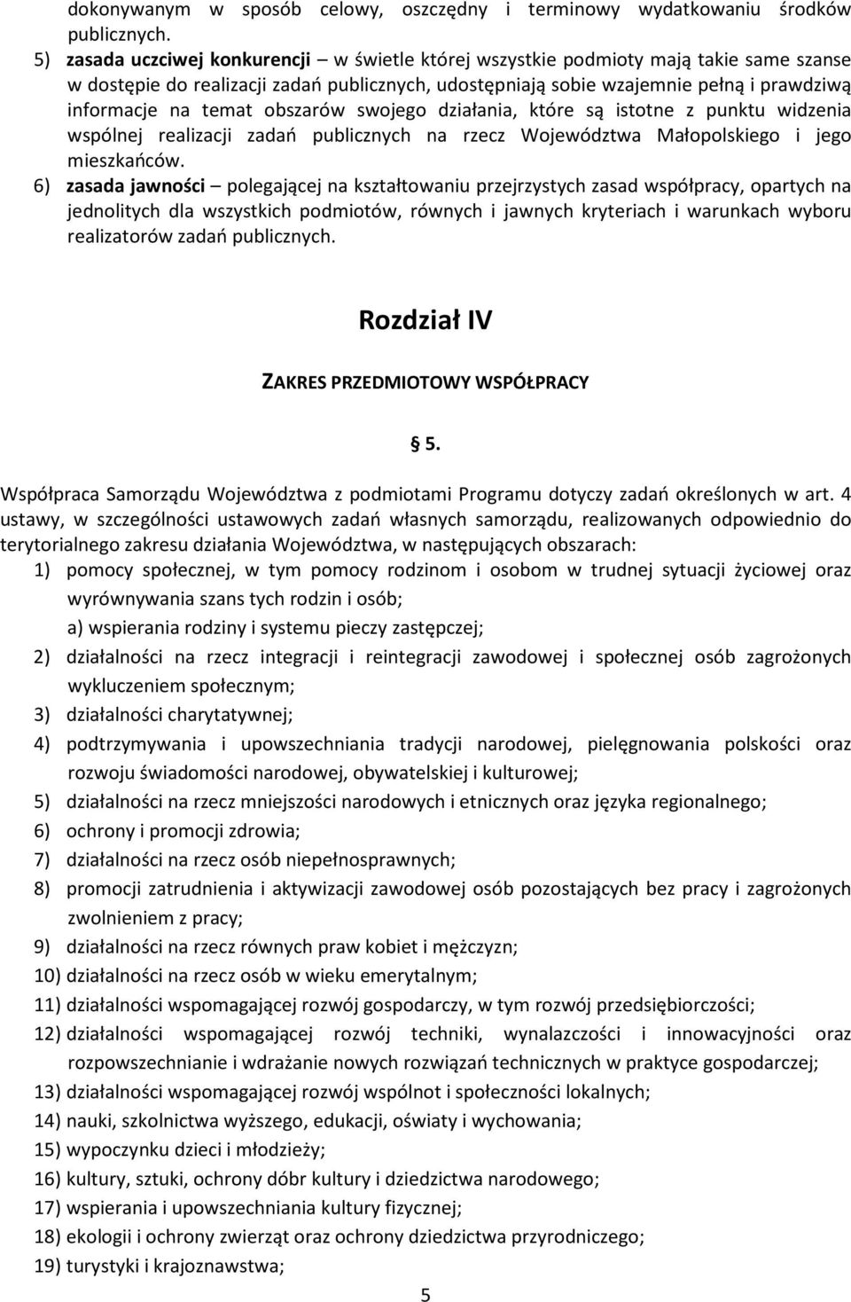 temat obszarów swojego działania, które są istotne z punktu widzenia wspólnej realizacji zadań publicznych na rzecz Województwa Małopolskiego i jego mieszkańców.