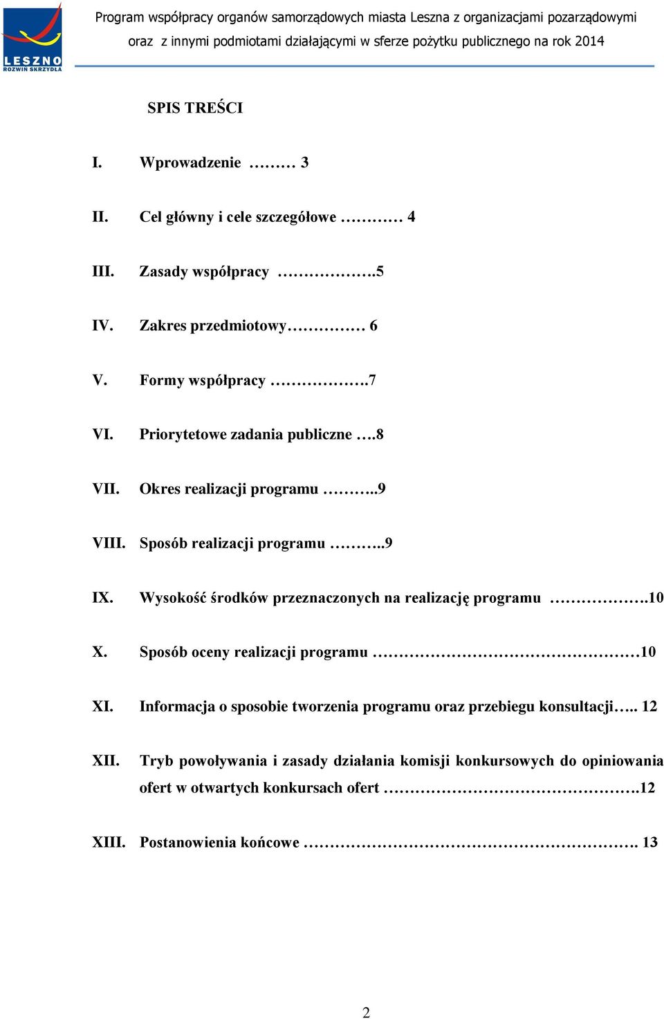 Wysokość środków przeznaczonych na realizację programu.10 X. Sposób oceny realizacji programu 10 XI.