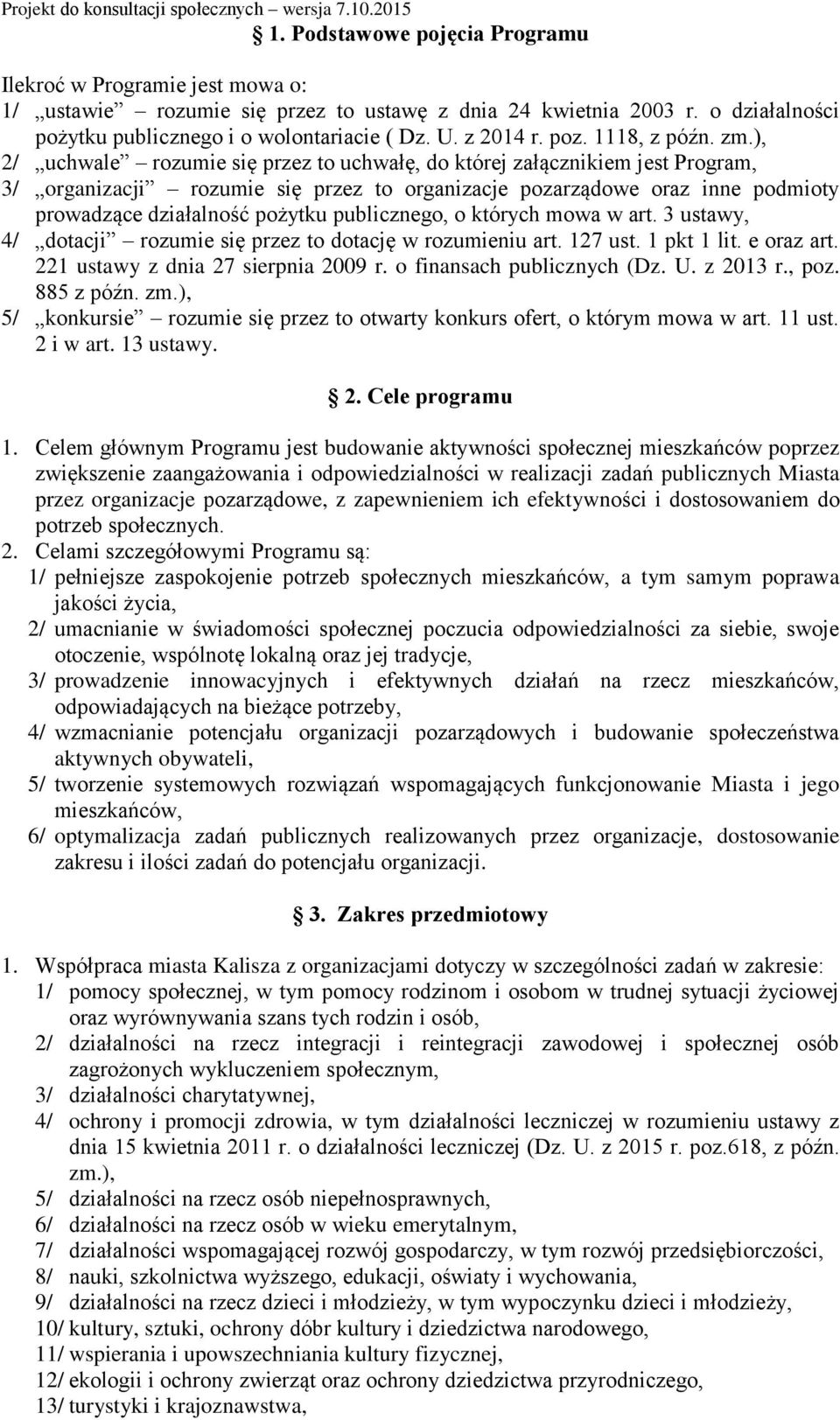 ), 2/ uchwale rozumie się przez to uchwałę, do której załącznikiem jest Program, 3/ organizacji rozumie się przez to organizacje pozarządowe oraz inne podmioty prowadzące działalność pożytku