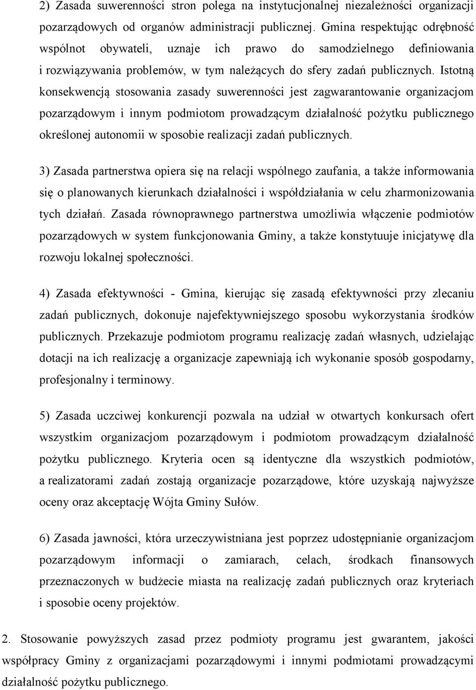 Istotną konsekwencją stosowania zasady suwerenności jest zagwarantowanie organizacjom pozarządowym i innym podmiotom prowadzącym działalność pożytku publicznego określonej autonomii w sposobie