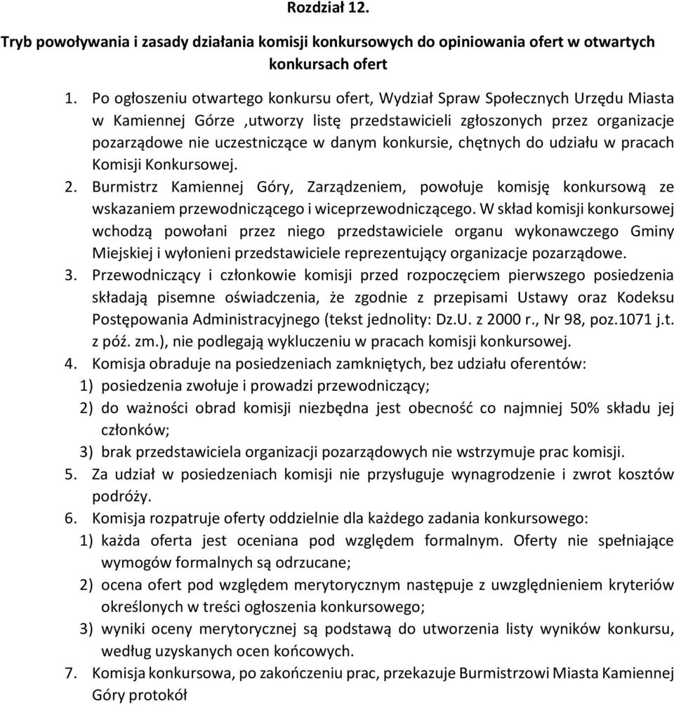 konkursie, chętnych do udziału w pracach Komisji Konkursowej. 2. Burmistrz Kamiennej Góry, Zarządzeniem, powołuje komisję konkursową ze wskazaniem przewodniczącego i wiceprzewodniczącego.