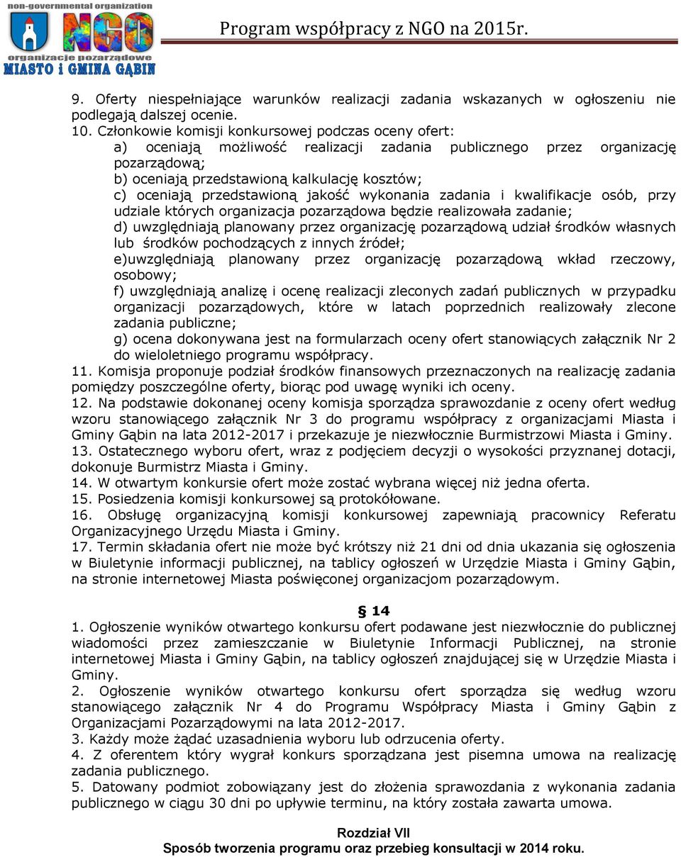 przedstawioną jakość wykonania zadania i kwalifikacje osób, przy udziale których organizacja pozarządowa będzie realizowała zadanie; d) uwzględniają planowany przez organizację pozarządową udział