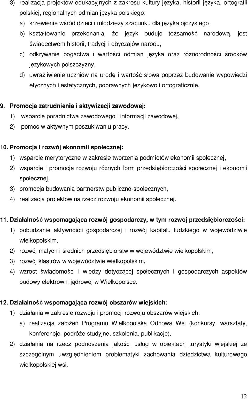 różnorodności środków językowych polszczyzny, d) uwrażliwienie uczniów na urodę i wartość słowa poprzez budowanie wypowiedzi etycznych i estetycznych, poprawnych językowo i ortograficznie, 9.