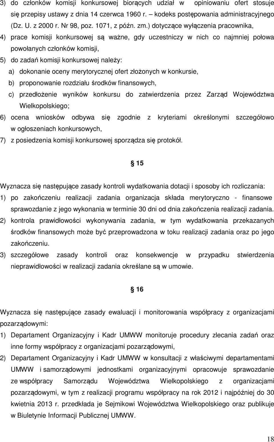 ) dotyczące wyłączenia pracownika, 4) prace komisji konkursowej są ważne, gdy uczestniczy w nich co najmniej połowa powołanych członków komisji, 5) do zadań komisji konkursowej należy: a) dokonanie